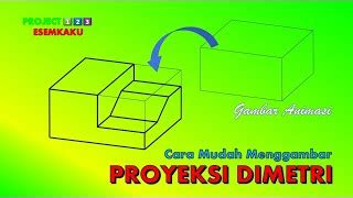 Proyeksi Dimetri Latihan Gambar Teknik Mesin Doovi