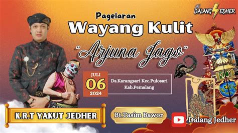 Live Wayang Kulit Ki K R T Yakut Jedher Arjuna Jago Bt Tasim