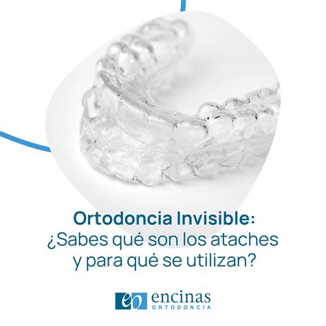 Qué son los ataches de Invisalign y para qué sirven