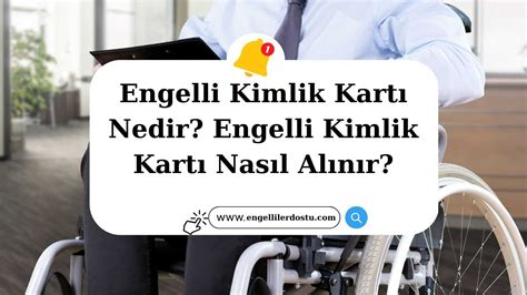 Engelli Kimlik Kart Nedir Engelli Kimlik Kart Nas L Al N R