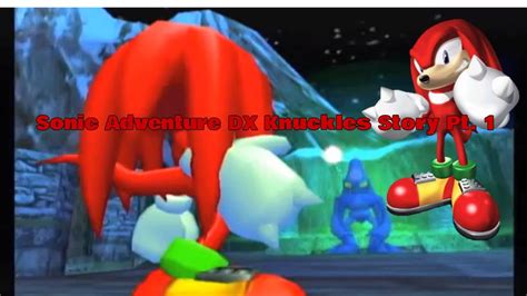 Sonic Adventure Dx Director S Cut Knuckles Story Part 1 Youtube