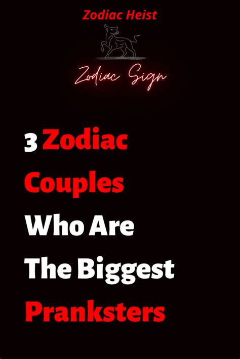 3 Zodiac Couples Who Are The Biggest Pranksters Zodiac Heist