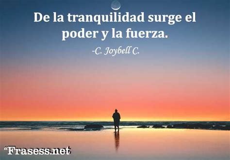 De La Tranquilidad Surge El Poder Y La Fuerza Frases De Tranquilidad