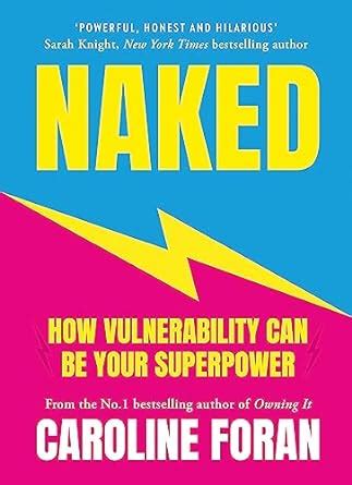 Naked How Vulnerability Can Be Your Superpower Amazon Co Uk Foran Caroline Books
