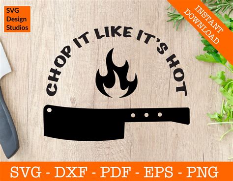 Chop It Like It S Hot Svg Chef Svg Kitchen Svg Cooking Svg Cutting Board Svg Png Dxf Cricut