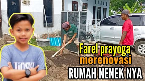 THE BESTRENOVASI RUMAH NENEK FAREL PRAYOGA HARI INI YouTube