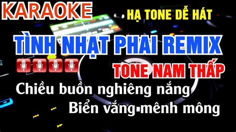 Karaoke Tình Nhạt Phai Remix Tone Nam Thấp Hạ Tone Dễ Hát YouTube