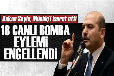 Bakan Soylu Münbiç i işaret etti 18 canlı bomba eylemi engellendi