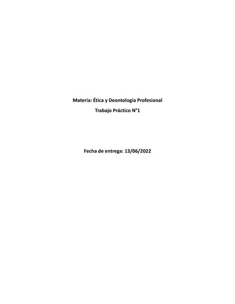 Trabajo Practico N Etica Y Deontologia Profesional