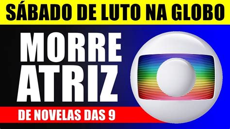 S Bado De Lut Na Globo M Rre Atriz De Novela Das Youtube