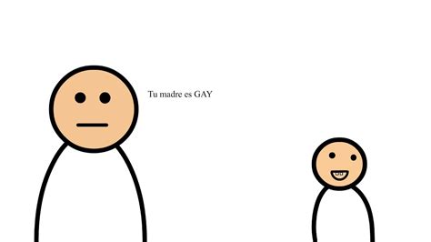 Tu Madre Es Gay Youtube