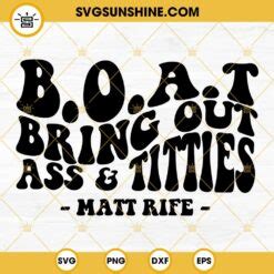 Matt Rife SVG B O A T Bring Out Ass Titties SVG Adult Humor SVG Funny SVG