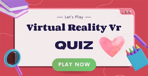 Virtual Reality Vr Quiz I Love It