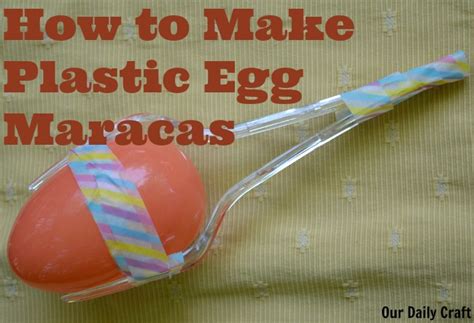 How To Make Plastic Egg Maracas Our Daily Craft