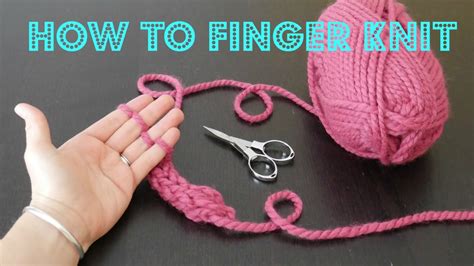 How To Finger Knit Youtube