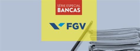 FGV conheça o perfil da banca organizadora Notícias CERS