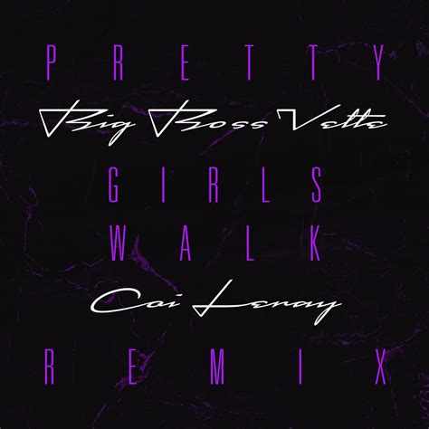 pretty girls walk remix feat  leray single  big boss vette