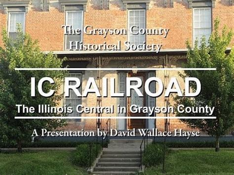 Illinois Central Railroad Presentation At Grayson County Historical