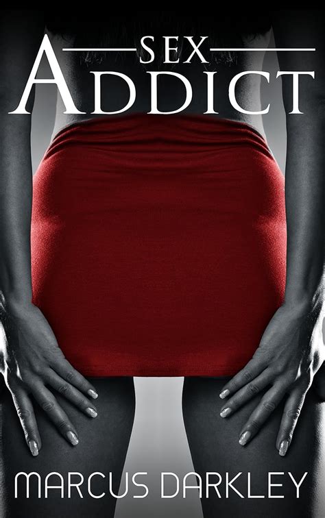 Sex Addict Kindle Edition By Darkley Marcus Literature Fiction Kindle Ebooks Amazon