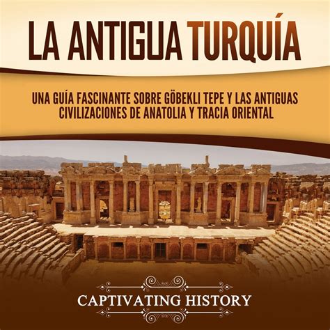 Audiolivro La antigua Turquía Una guía fascinante sobre Göbekli Tepe y