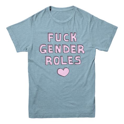 Fuck Gender Roles T Shirt Bigboze