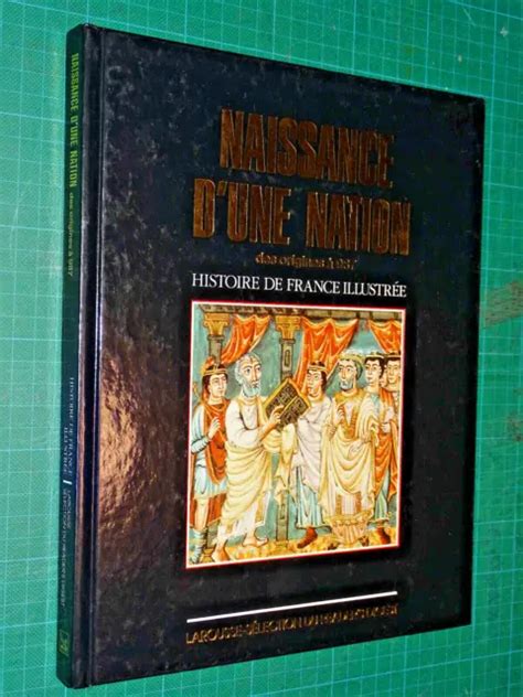 HISTOIRE DE FRANCE illustrée Naissance d une Nation des origines à 987