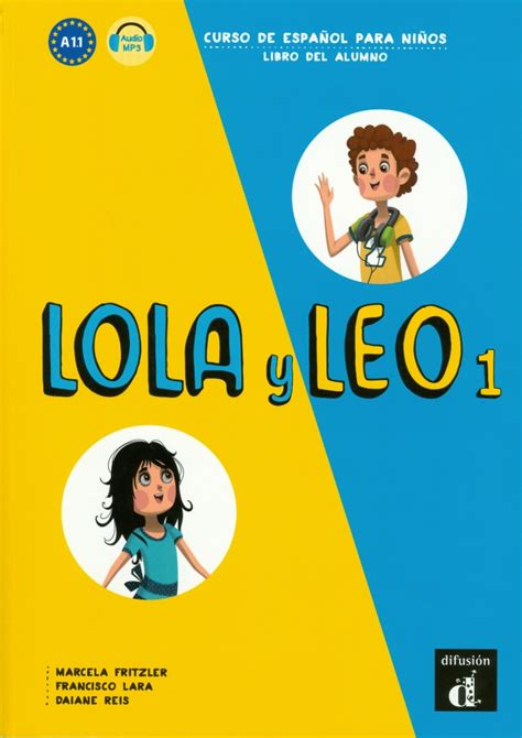 Lola y Leo 1 Libro del alumno nivel A1 1 Curso de español para niños