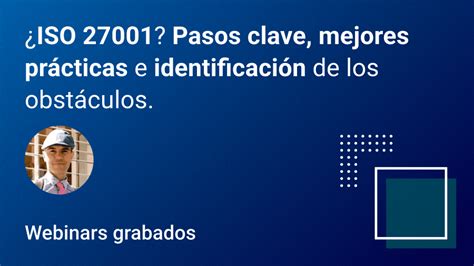 Iso 27001 Resumen Del Proceso De Implementación De Sgsi Webinar A