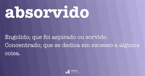 O Que Significa Absorvido - Absorvido - Dicio, Dicionário Online de Português