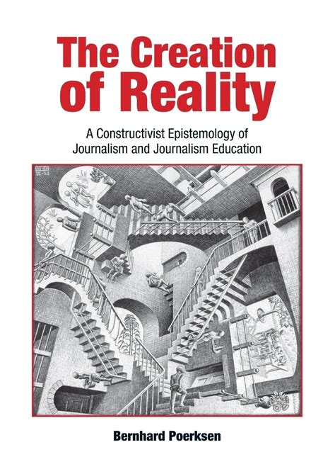 The Creation of Reality: A Constructivist Epistemology of Journalism