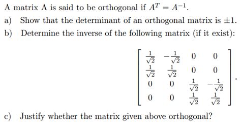 Solved A matrix A is said to be orthogonal if AT = A-1. a) | Chegg.com