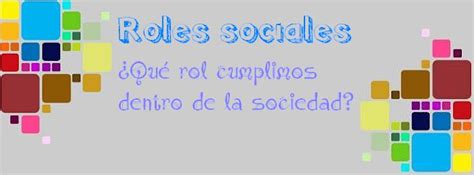 Roles Sociales ¿que Es Un Rol Social