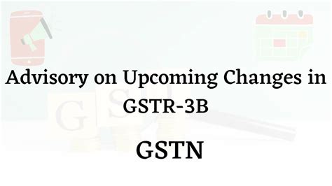 GSTN Issued Advisory On GSTR 3B On Upcoming Changes News