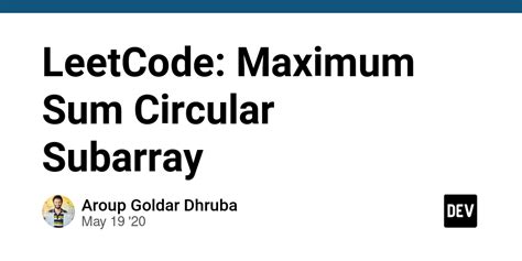 LeetCode Maximum Sum Circular Subarray DEV Community