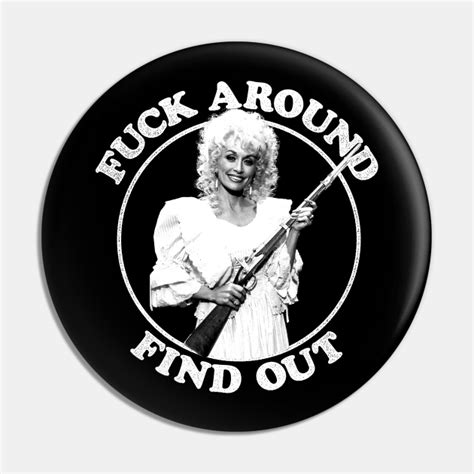 Fuck Around Find Out Fuck Around And Find Out Pin Teepublic