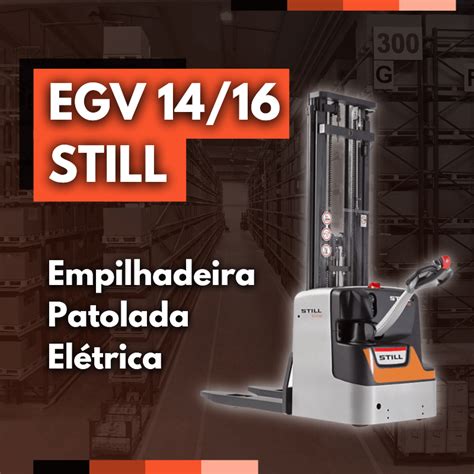 EGV 16 Still Empilhadeira Patolada