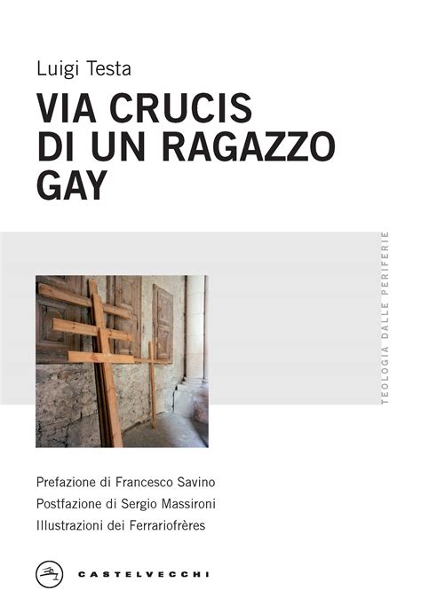 Via Crucis Di Un Ragazzo Gay Castelvecchi Editore