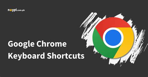 Essential Google Chrome Keyboard Shortcuts (2024) • Noypi.com.ph