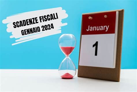 Scadenze Fiscali Ecco Il Calendario Di Gennaio Con Le Date