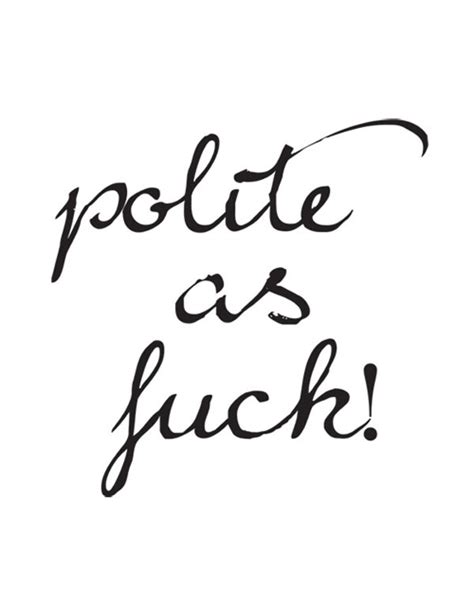 Polite As Fuck Print Quote Print Anniversary Gift Gift For Etsy