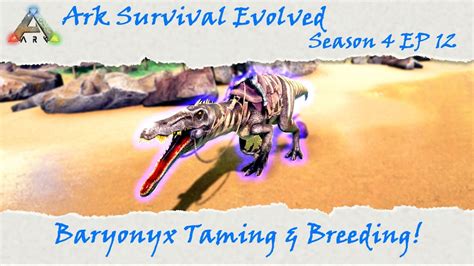 Ark Survival Evolved S4e12 Baryonyx Taming And Breeding Youtube