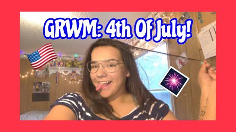 Grwm 4th Of July Party 2018 Youtube