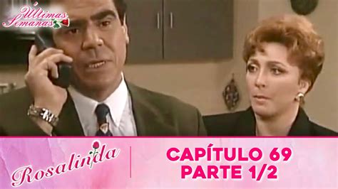 Rosalinda Capítulo 69 Parte 12 Últimas Semanas Youtube