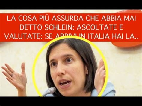 La Cosa Pi Assurda Che Abbia Mai Detto Schlein Ascoltate E Valutate