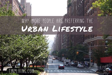 Why More People Are Preferring the Urban Lifestyle - Tiny Living