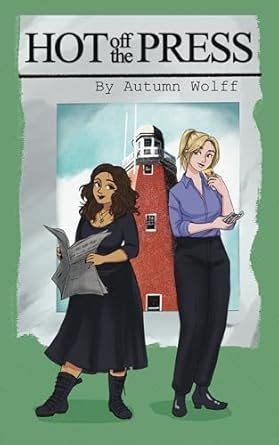 Hot Off The Press A Slow Burn Lesbian Workplace Romance Kindle Edition By Wolff Autumn