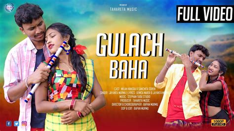 GULACH BAHA NEW SANTALI FULL VIDEO 2023 MILAN HANSDA SANCHITA SOREN