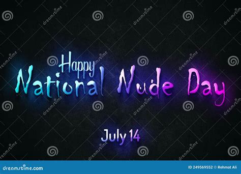 Happy National Nude Day July 14 July Calendar On Workplace Neon Text Effect Empty Space For