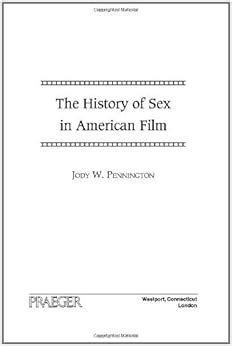 The History Of Sex In American Film English Edition Ebook Jody W Pennington Amazon De
