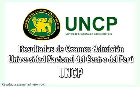 Resultados Examen Uncp Ingresantes Universidad Nacional Del